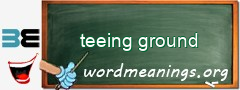 WordMeaning blackboard for teeing ground